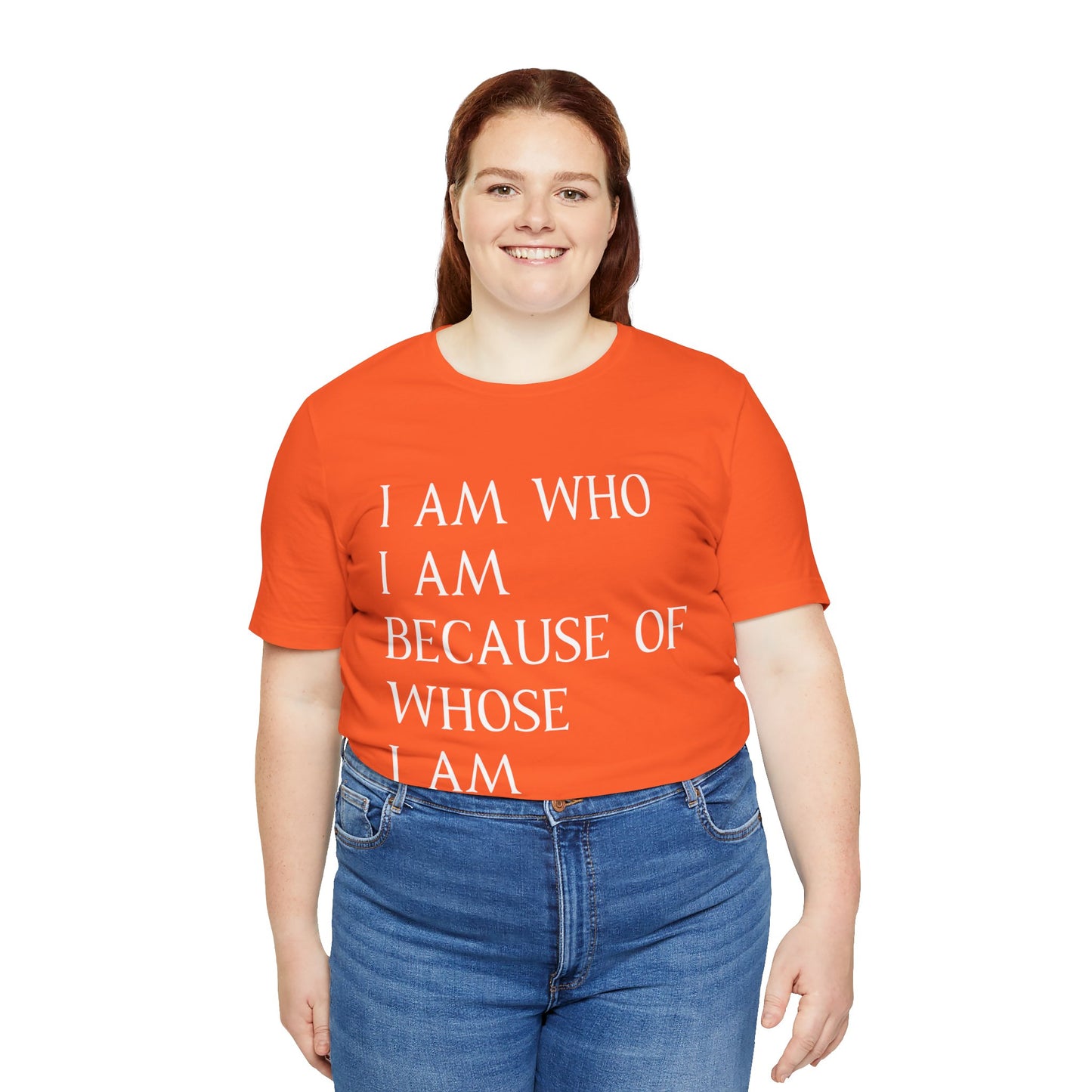 "I Am Who I Am, Because Of Whose I Am" - Unisex Jersey Short Sleeve Tee