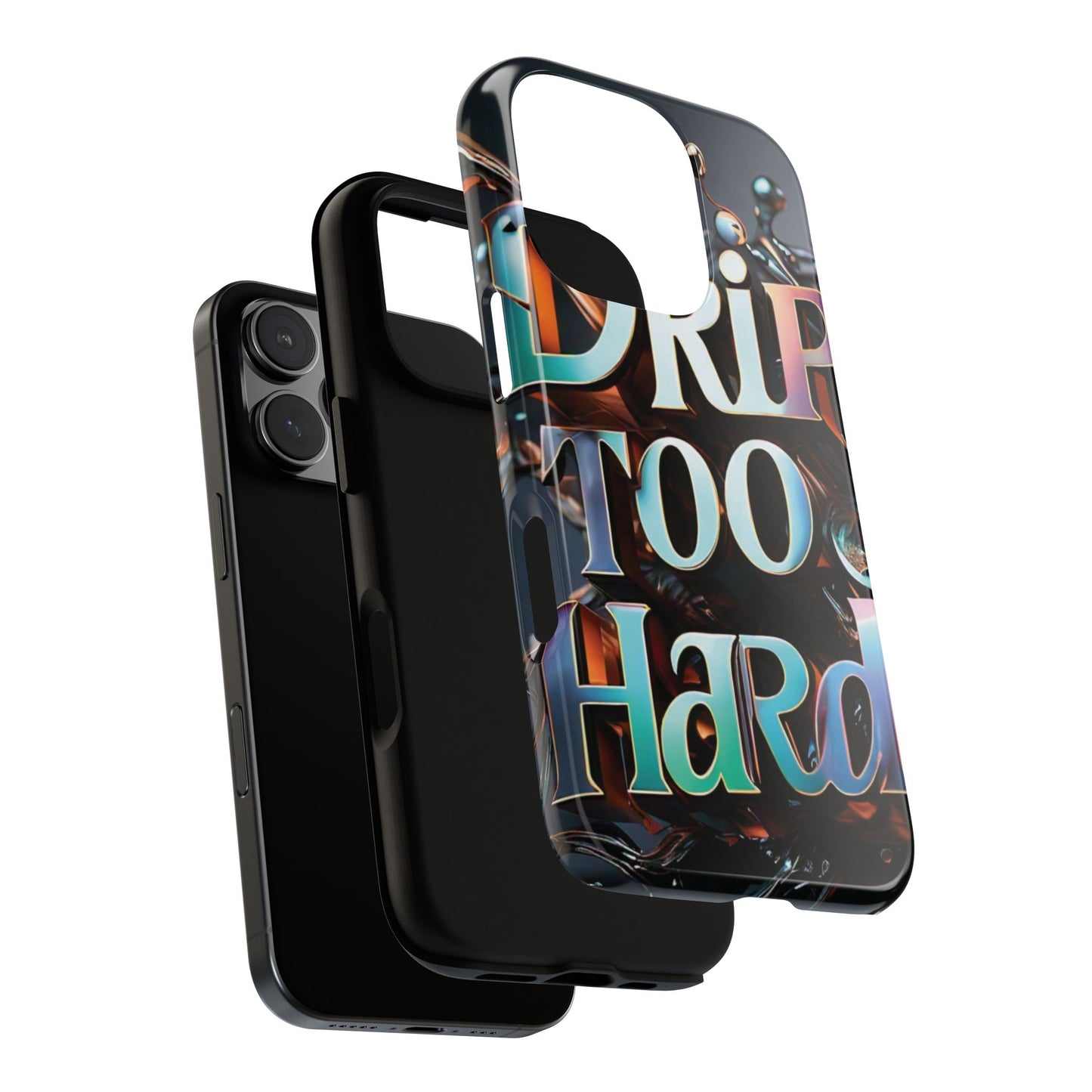 "Drip Too Hard" - Tough Cases