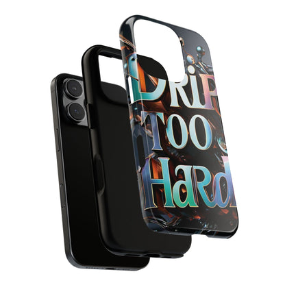 "Drip Too Hard" - Tough Cases