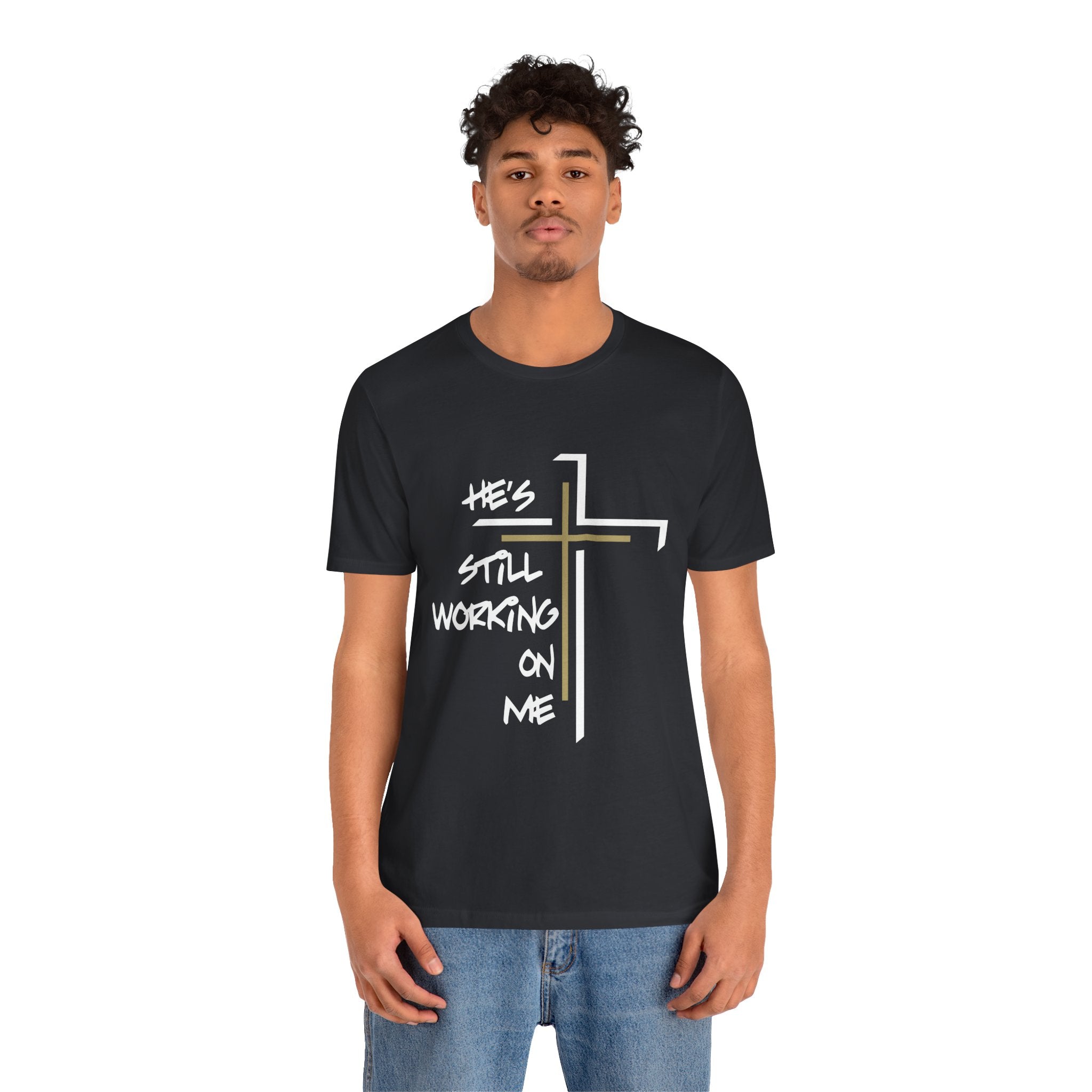 He's Still Working On Me - Unisex Jersey Short Sleeve Tee