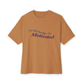 I'm Not Moody, I'm Motivated - Unisex Oversized Boxy Tee