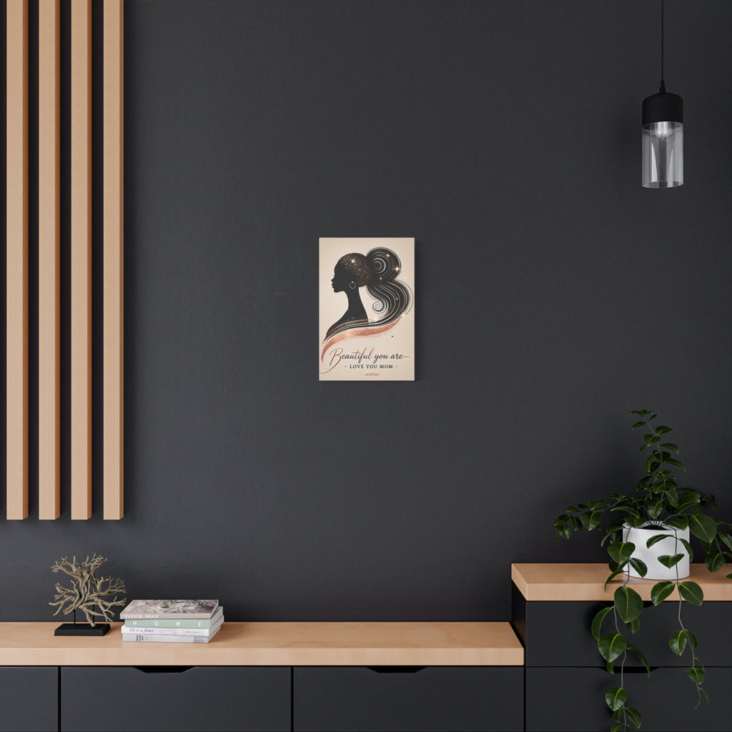 Beautiful You Are – Love You Mom - Matte Canvas Wall Art