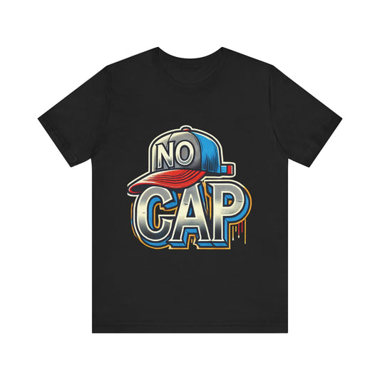 No Cap - Unisex Jersey Short Sleeve Tee