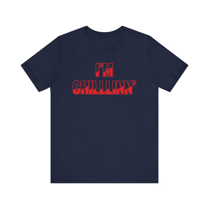 "I'M CHILLLINN" (Red) - Unisex Jersey Short Sleeve Tee