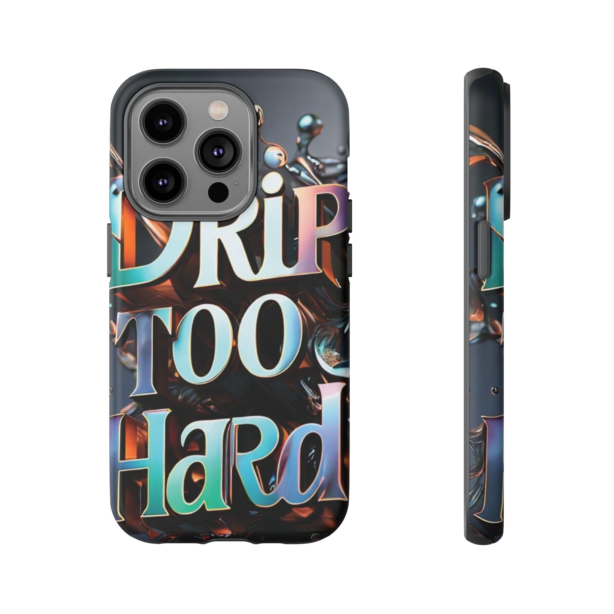 "Drip Too Hard" - Tough Cases