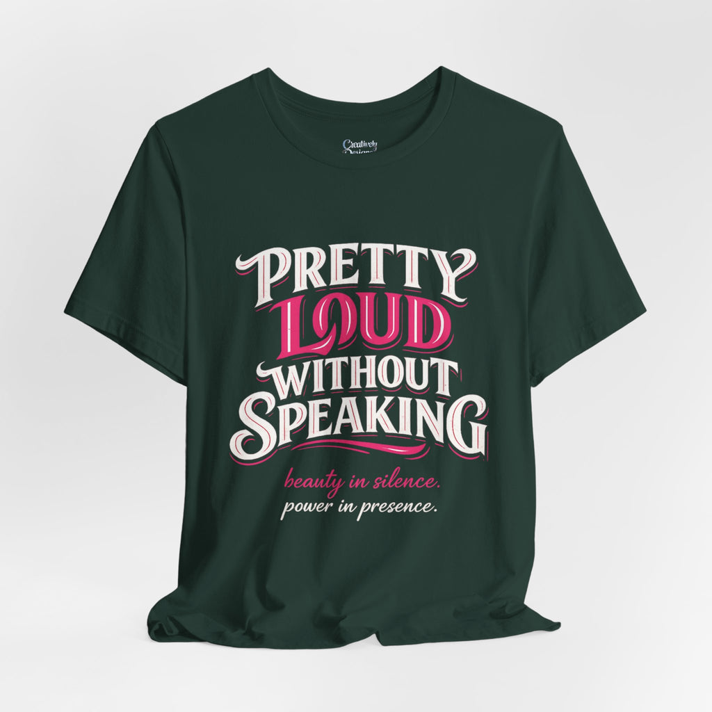 Pretty Loud Without Speaking - Jersey Short Sleeve Tee
