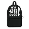 It's Okay To Be Good - Backpack