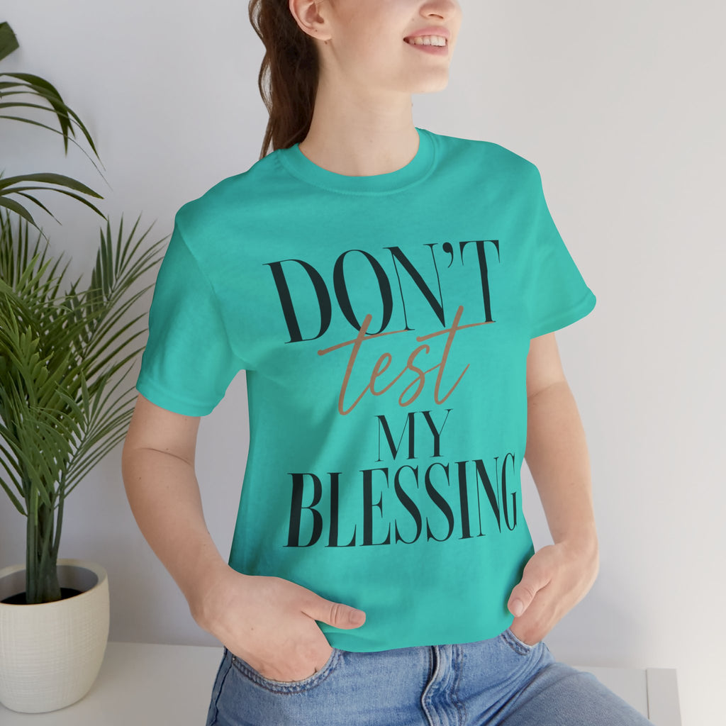 Don’t Test My Blessing Tee - Jersey Short Sleeve Tee