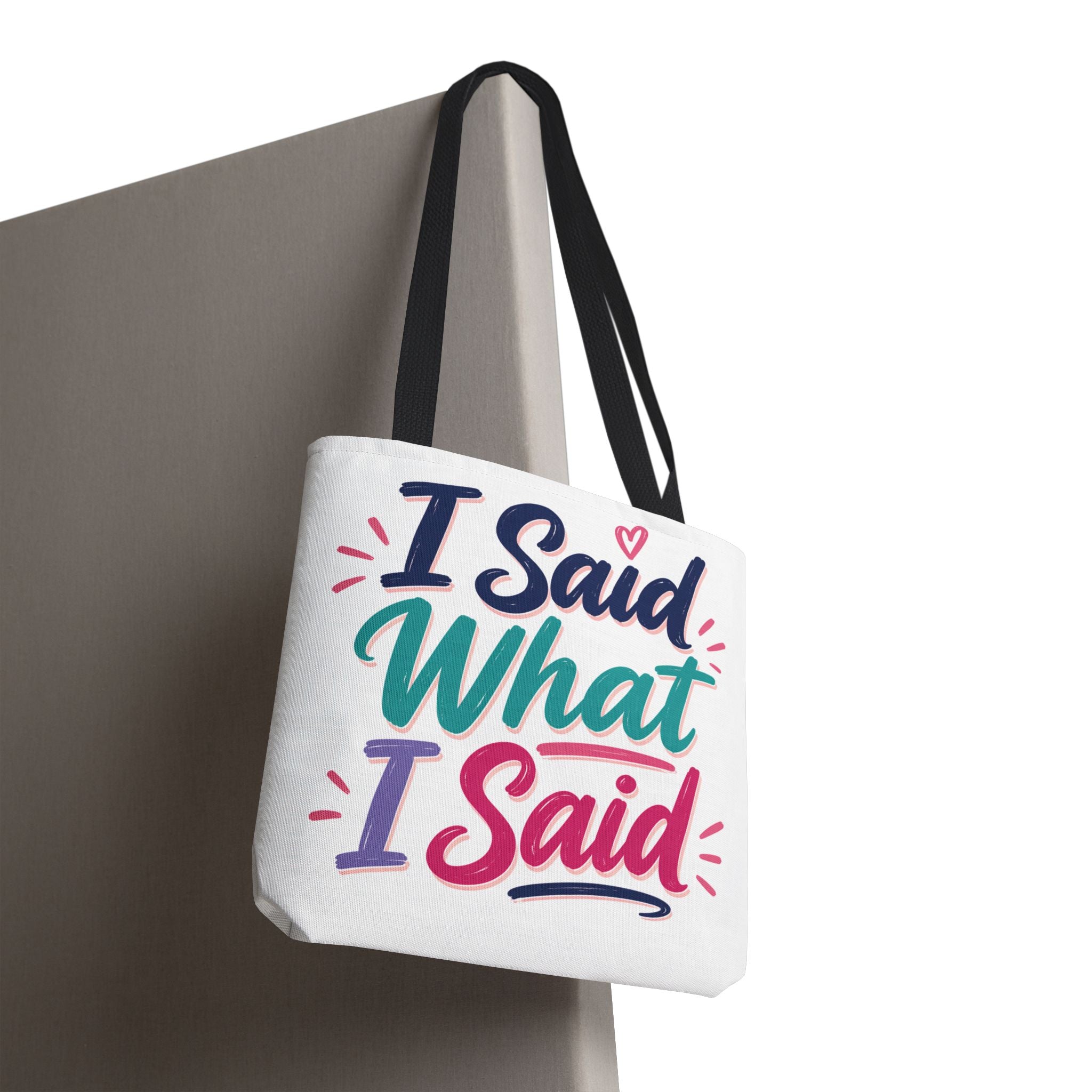 I Said What I Said - Tote Bag