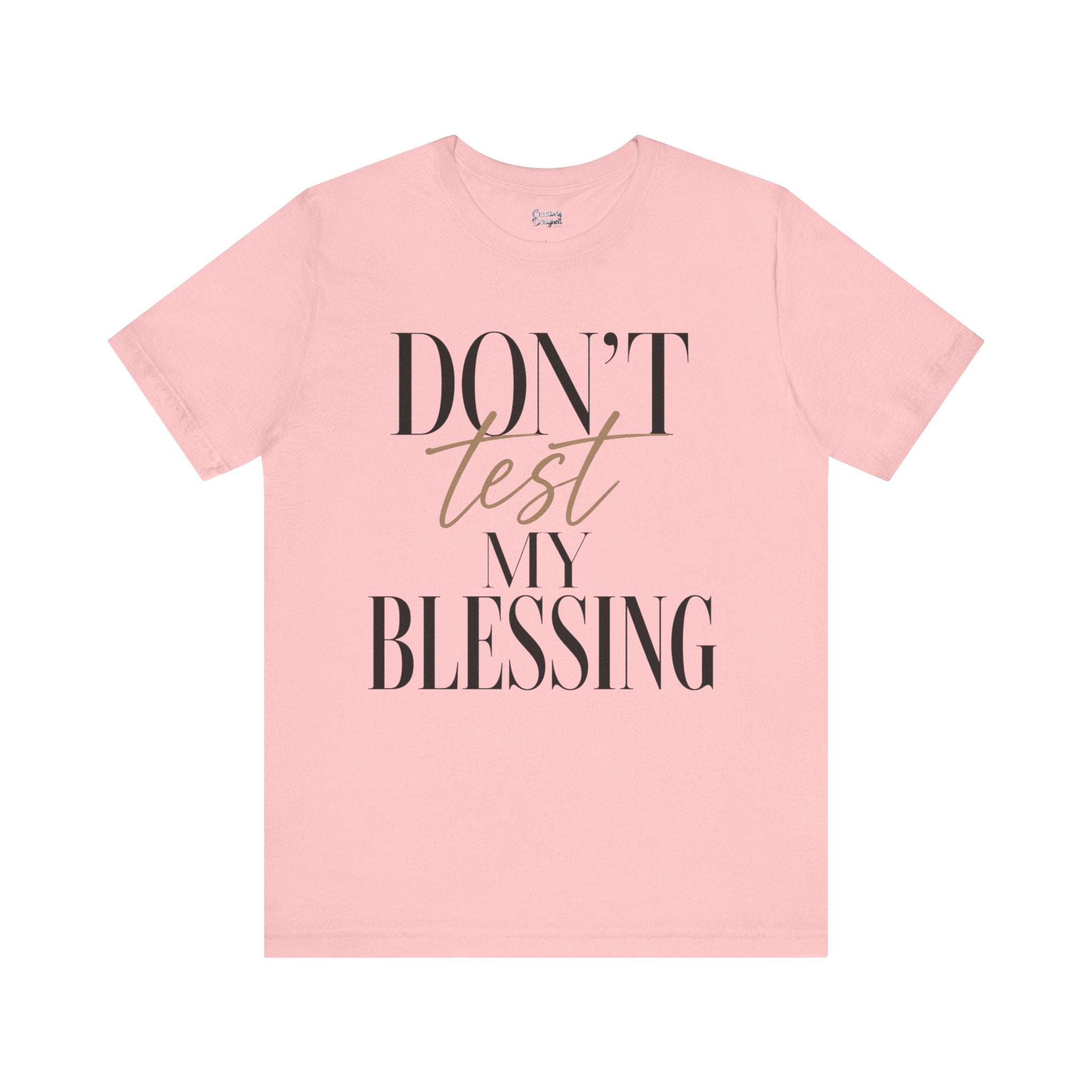 Don’t Test My Blessing Tee - Jersey Short Sleeve Tee