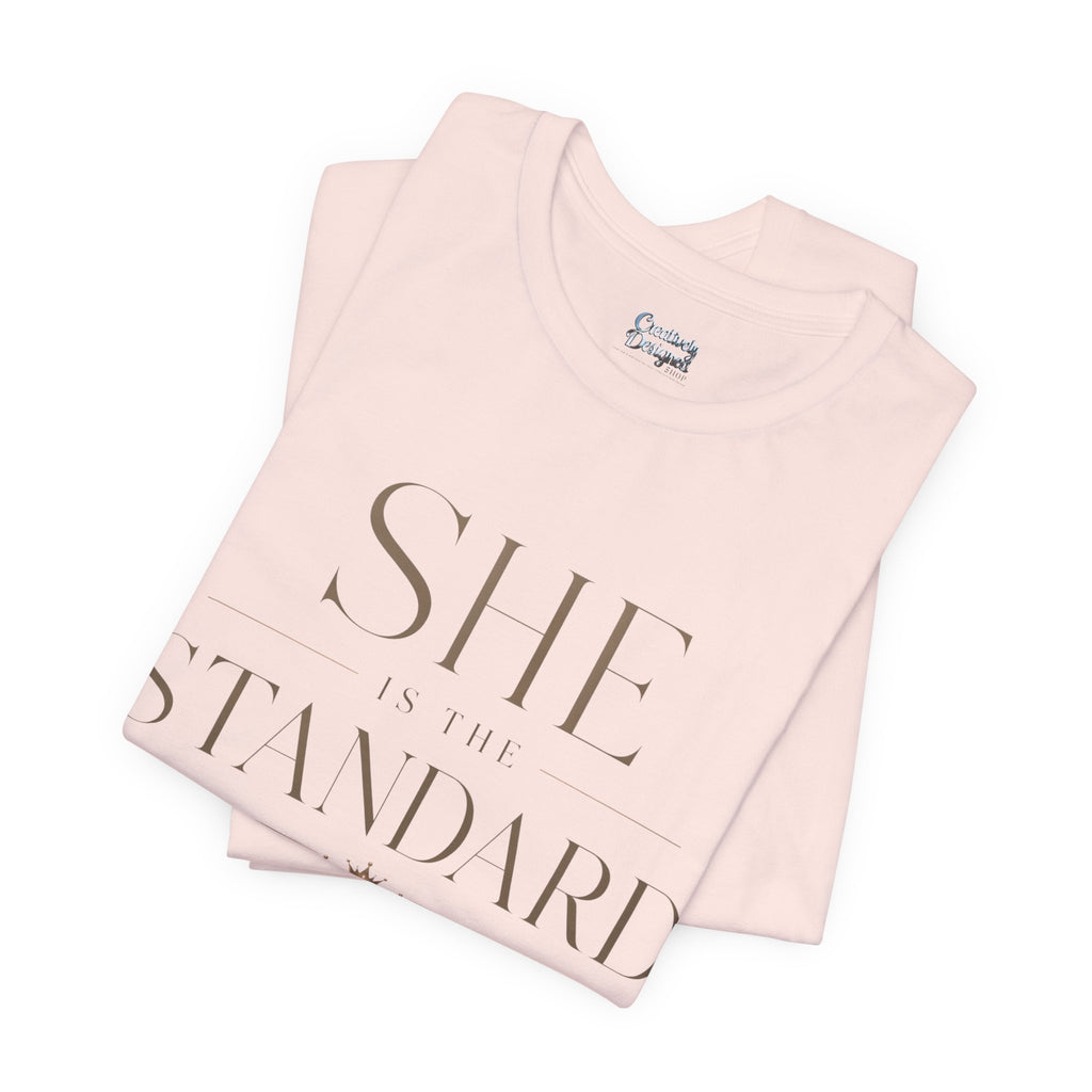 SHE is the STANDARD - Jersey Short Sleeve Tee