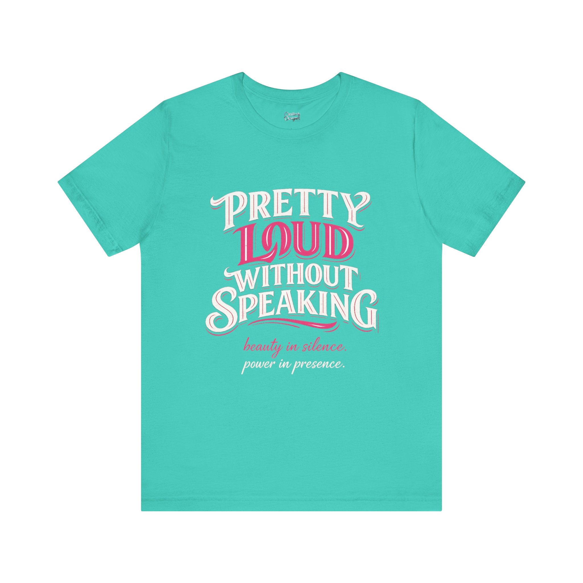 Pretty Loud Without Speaking - Jersey Short Sleeve Tee