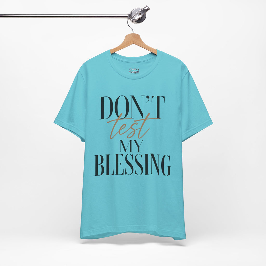 Don’t Test My Blessing Tee - Jersey Short Sleeve Tee