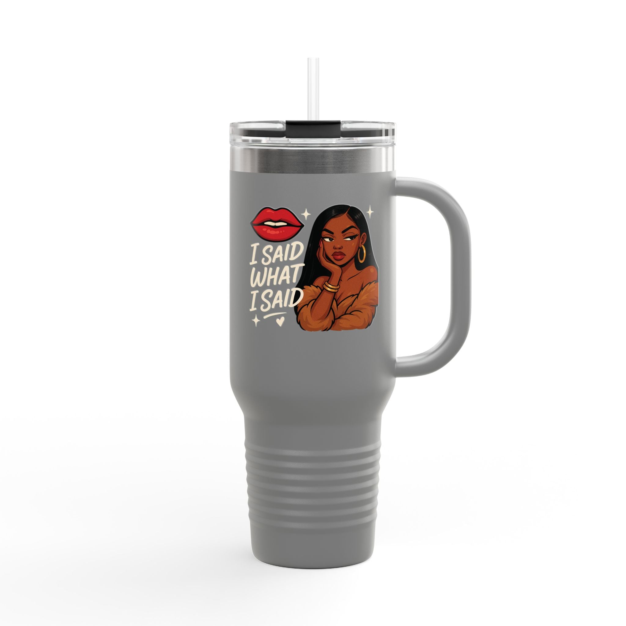 I Said What I Said - Insulated Travel Mug, 40oz