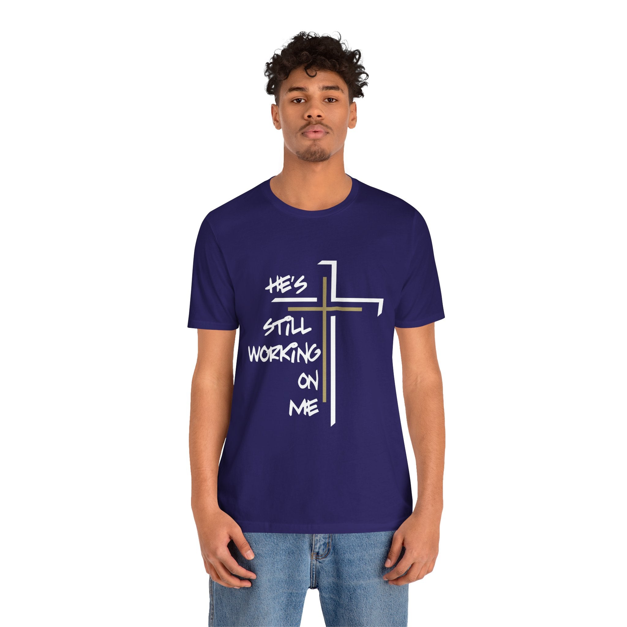 He's Still Working On Me - Unisex Jersey Short Sleeve Tee