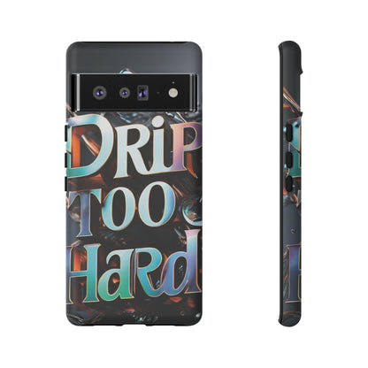 "Drip Too Hard" - Tough Cases