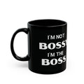 I'm Not Bossy, I'm the Boss - Black Coffee Mug (11oz&15oz)