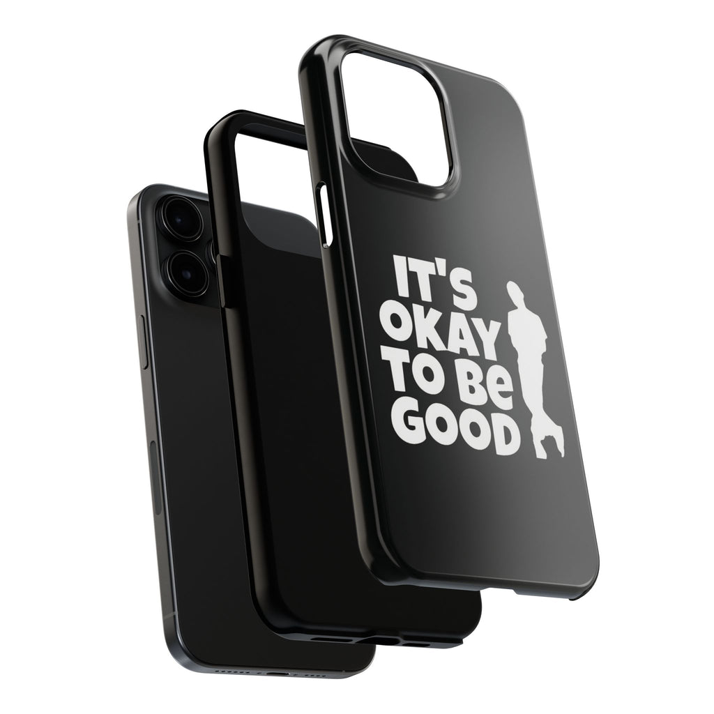 It's Okay To Be Good - Tough Phone Cases