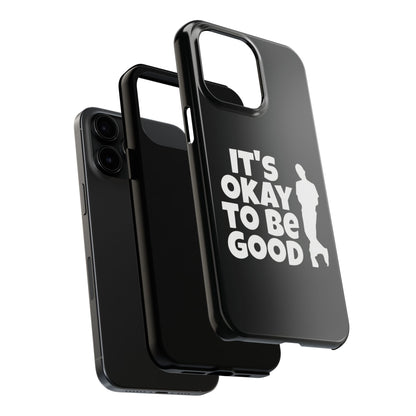 It's Okay To Be Good - Tough Phone Cases