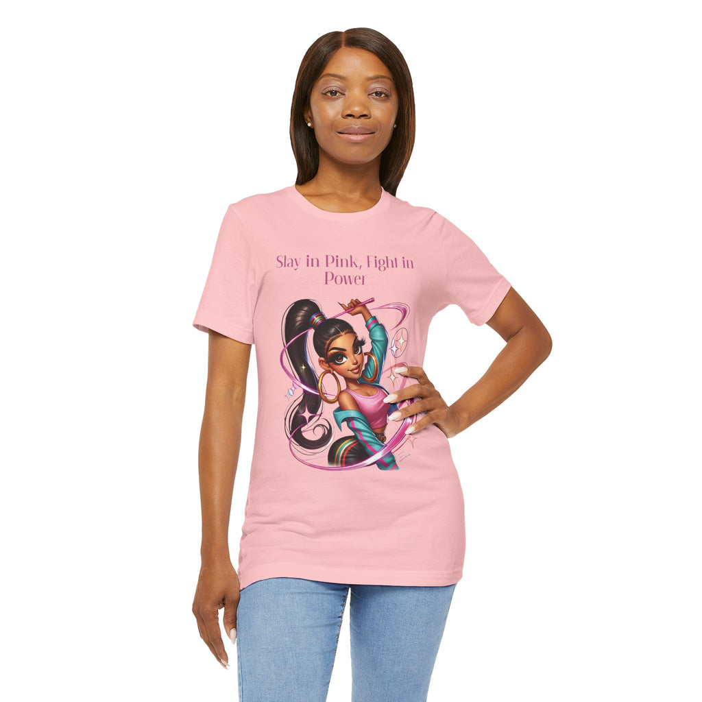 Slay in Pink, Fight in Power - Unisex Jersey Short Sleeve Tee