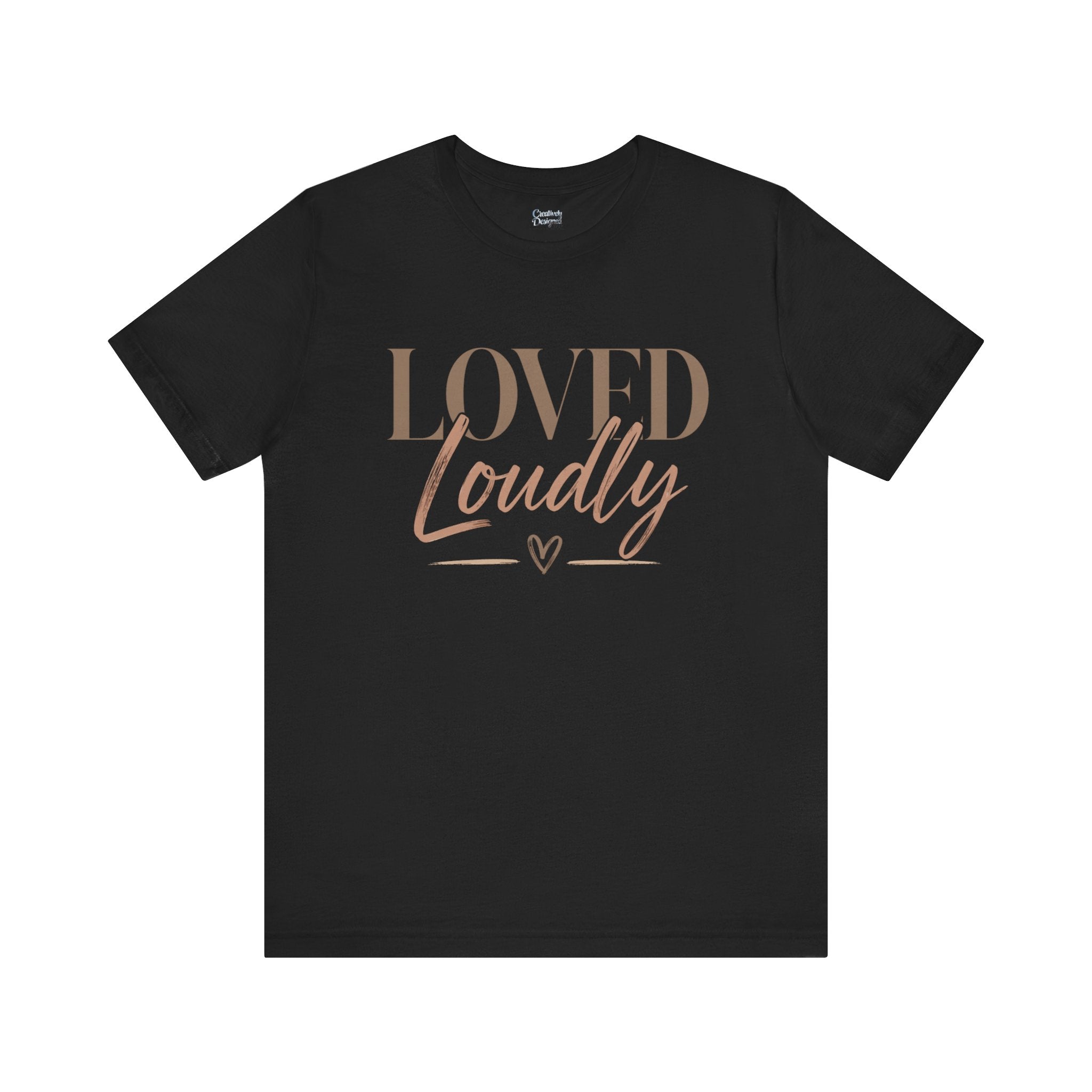 Loved Loudly - Jersey Short Sleeve Tee