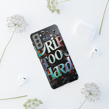 "Drip Too Hard" - Tough Cases