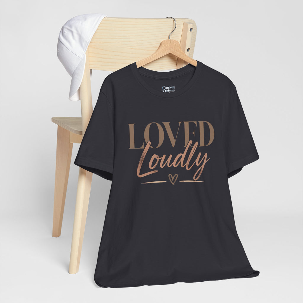 Loved Loudly - Jersey Short Sleeve Tee