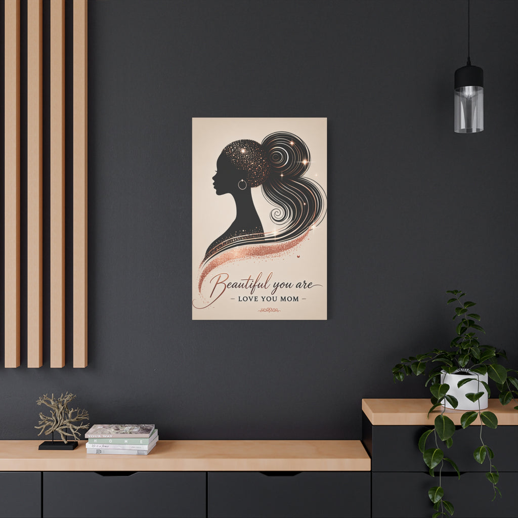 Beautiful You Are – Love You Mom - Matte Canvas Wall Art