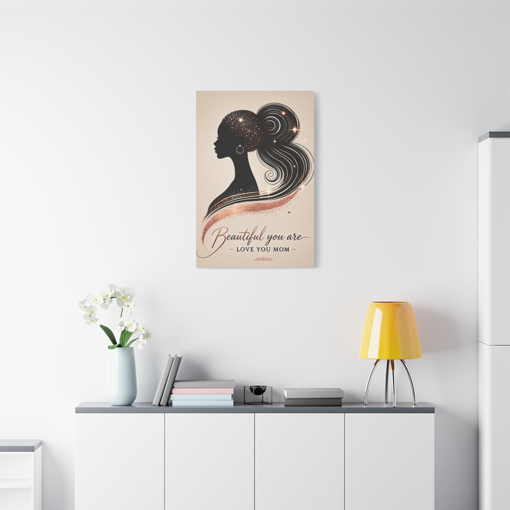 Beautiful You Are – Love You Mom - Matte Canvas Wall Art