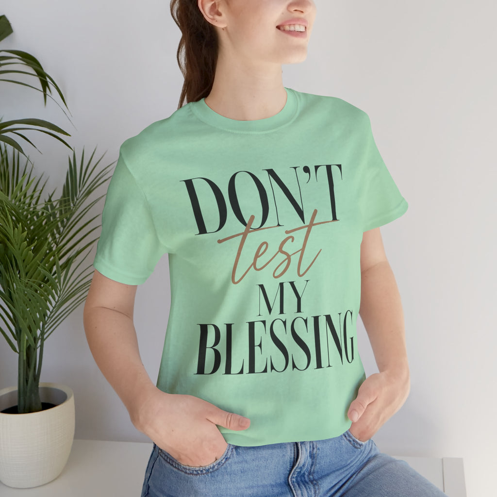 Don’t Test My Blessing Tee - Jersey Short Sleeve Tee