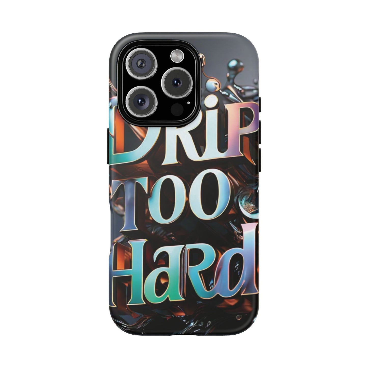 "Drip Too Hard" - Tough Cases