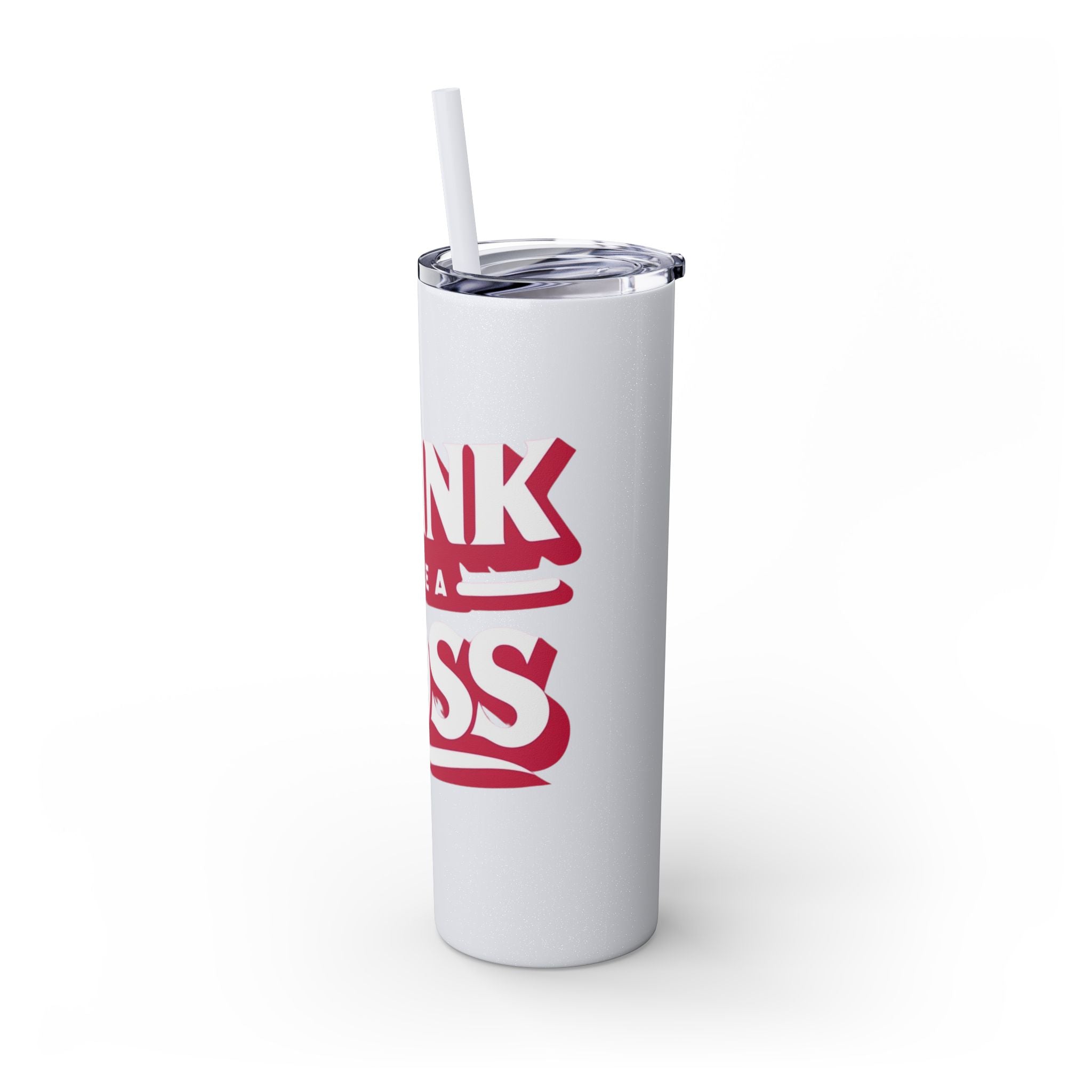 Drink Like A Boss - Skinny Tumbler with Straw, 20oz