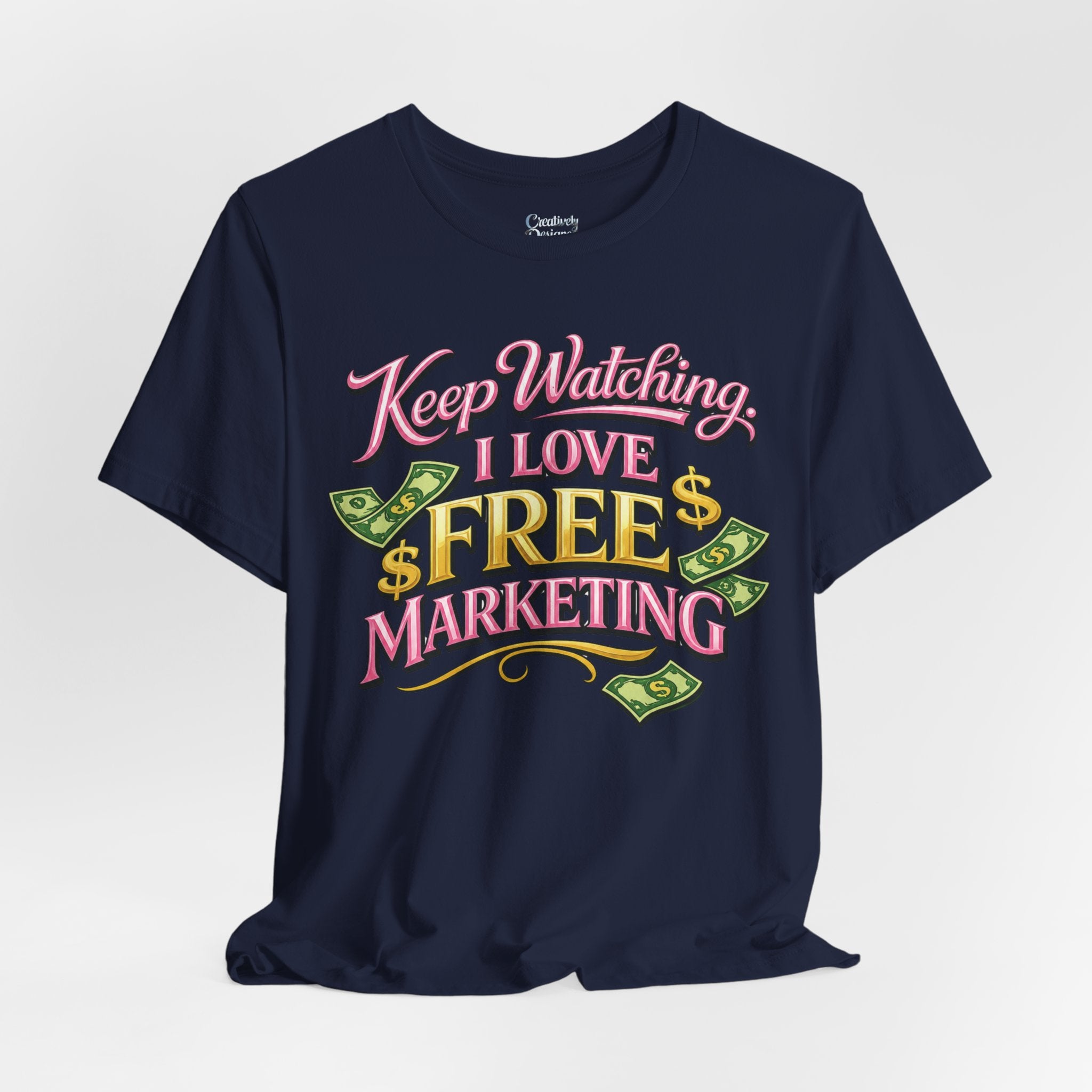 Keep Watching. I Love Free Marketing - Jersey Short Sleeve Tee