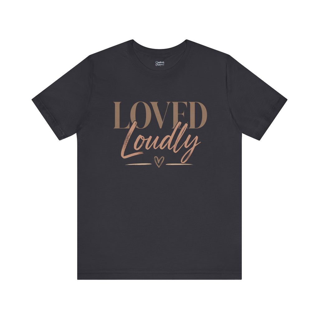 Loved Loudly - Jersey Short Sleeve Tee