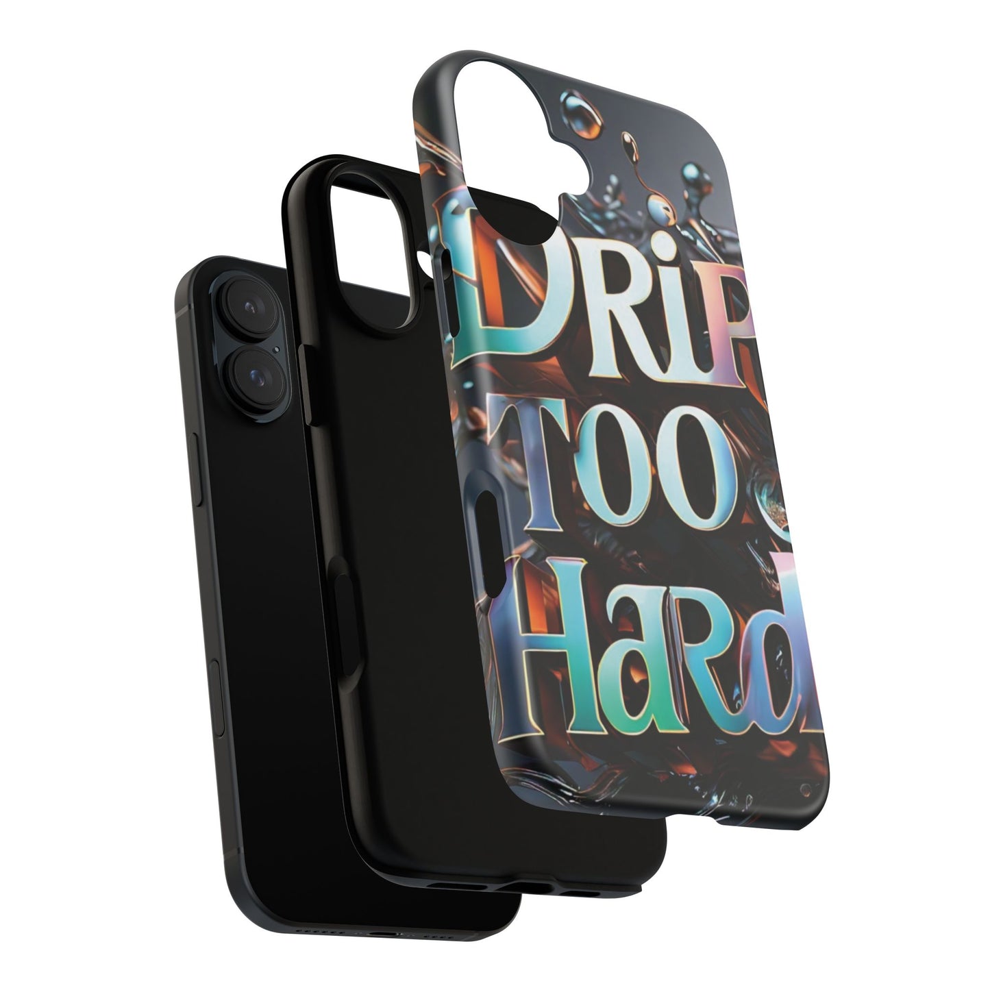 "Drip Too Hard" - Tough Cases
