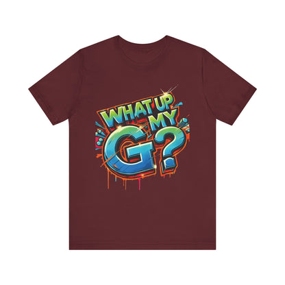 "What Up My G?" - Unisex Jersey Short Sleeve Tee