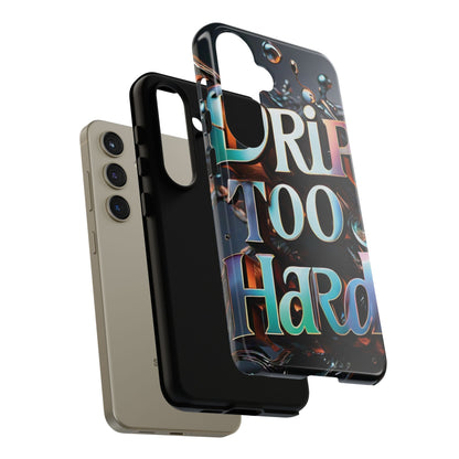 "Drip Too Hard" - Tough Cases