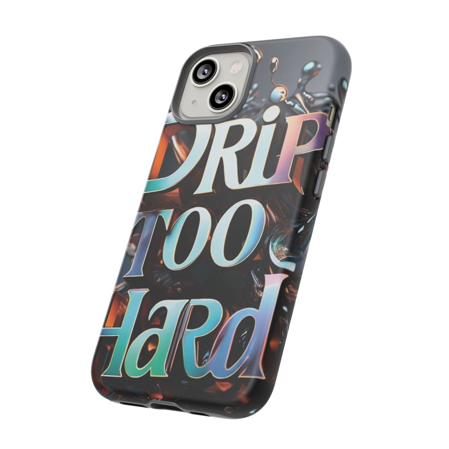 "Drip Too Hard" - Tough Cases