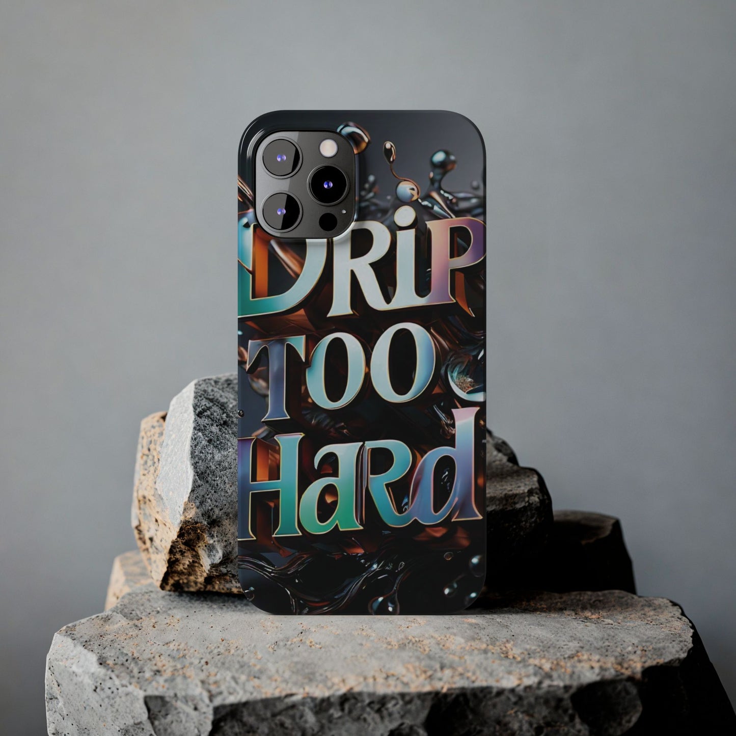 "Drip Too Hard" - Slim Phone Cases