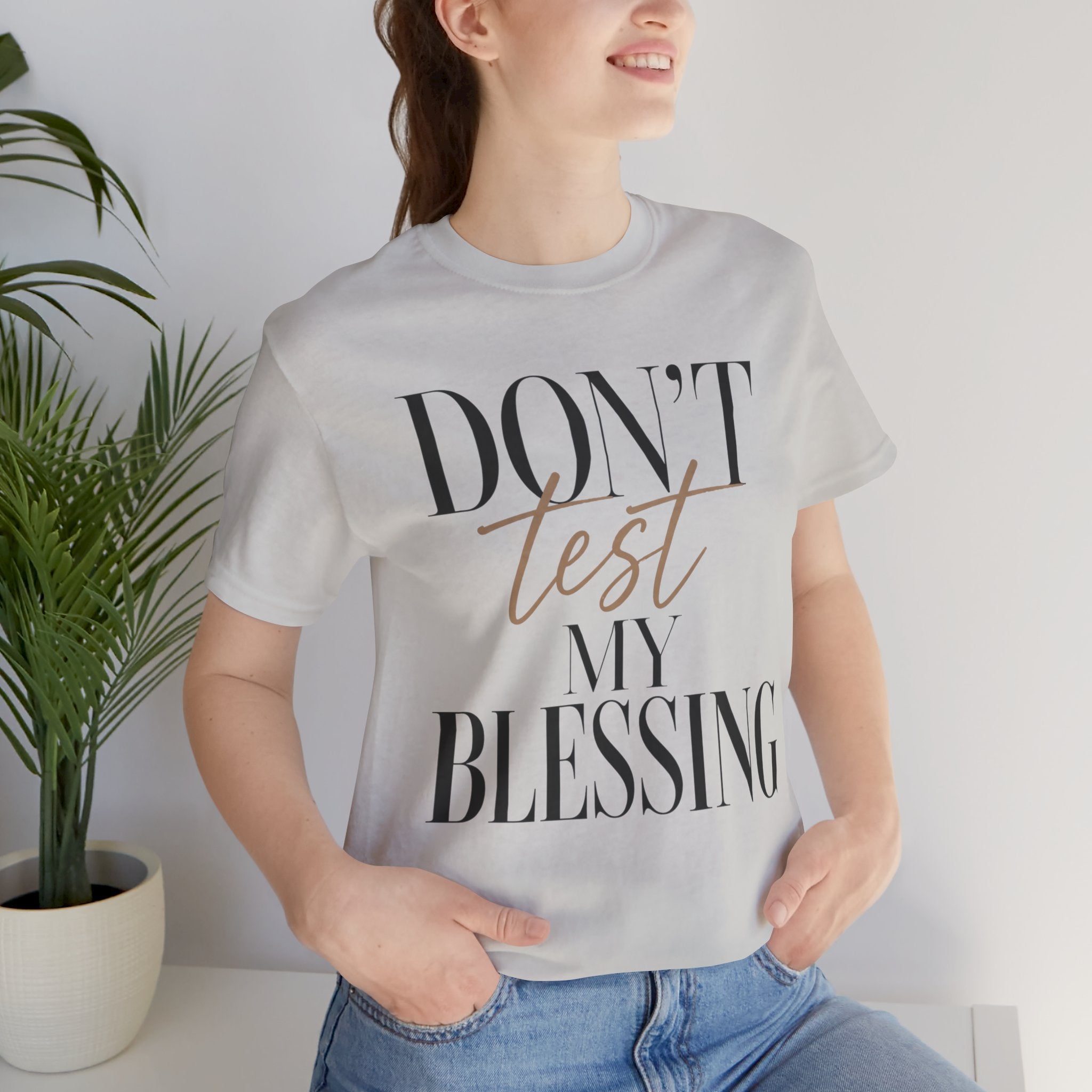 Don’t Test My Blessing Tee - Jersey Short Sleeve Tee