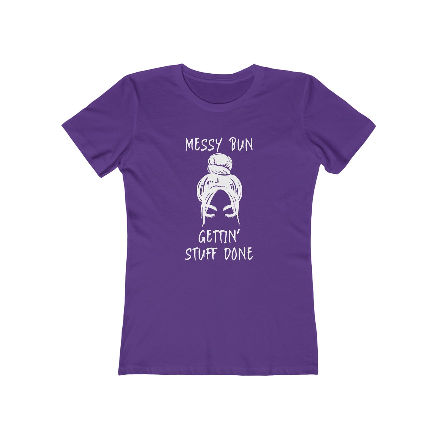 "Messy Bun, Gettin' Stuff Done" - The Boyfriend Tee for Women