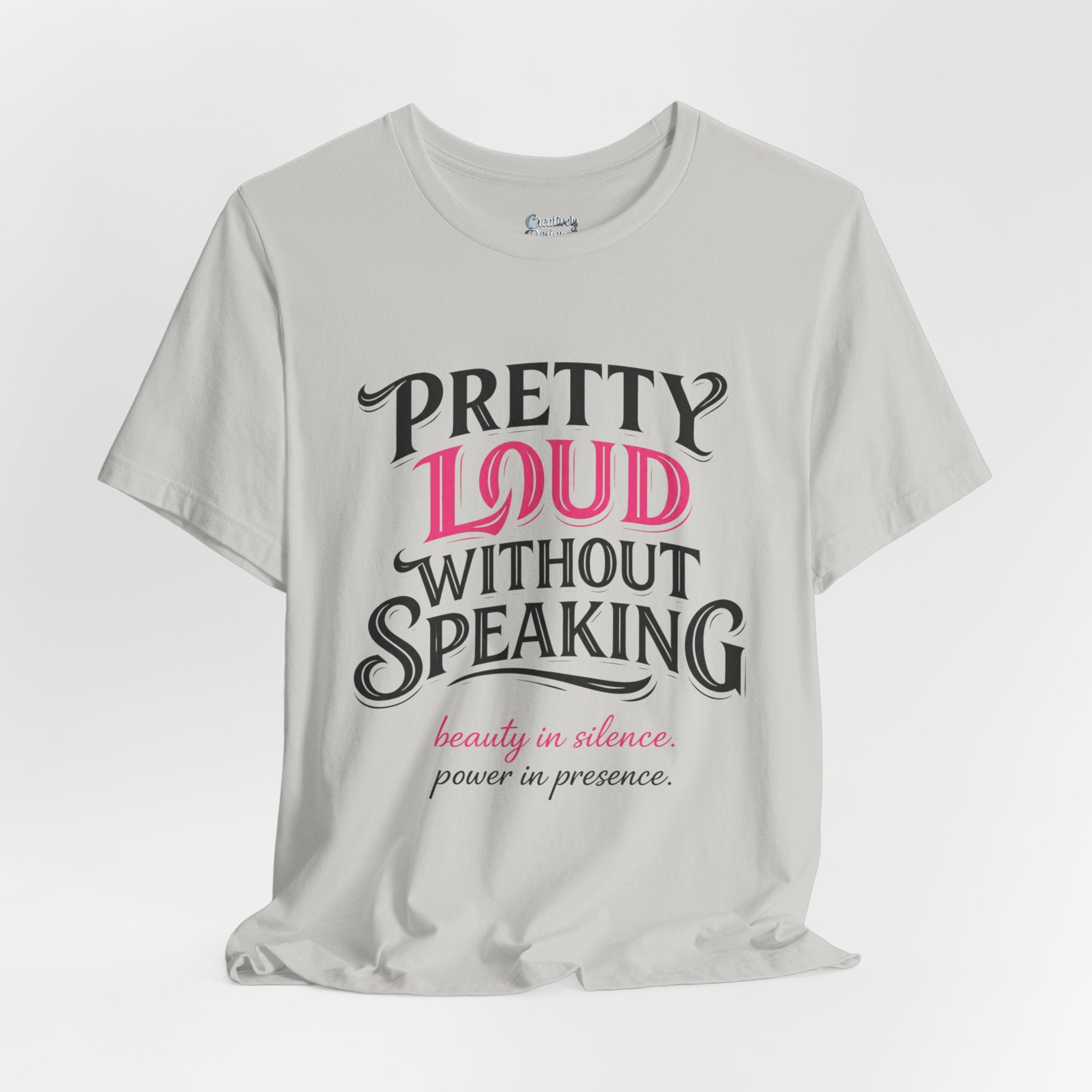 Pretty Loud Without Speaking - Jersey Short Sleeve Tee