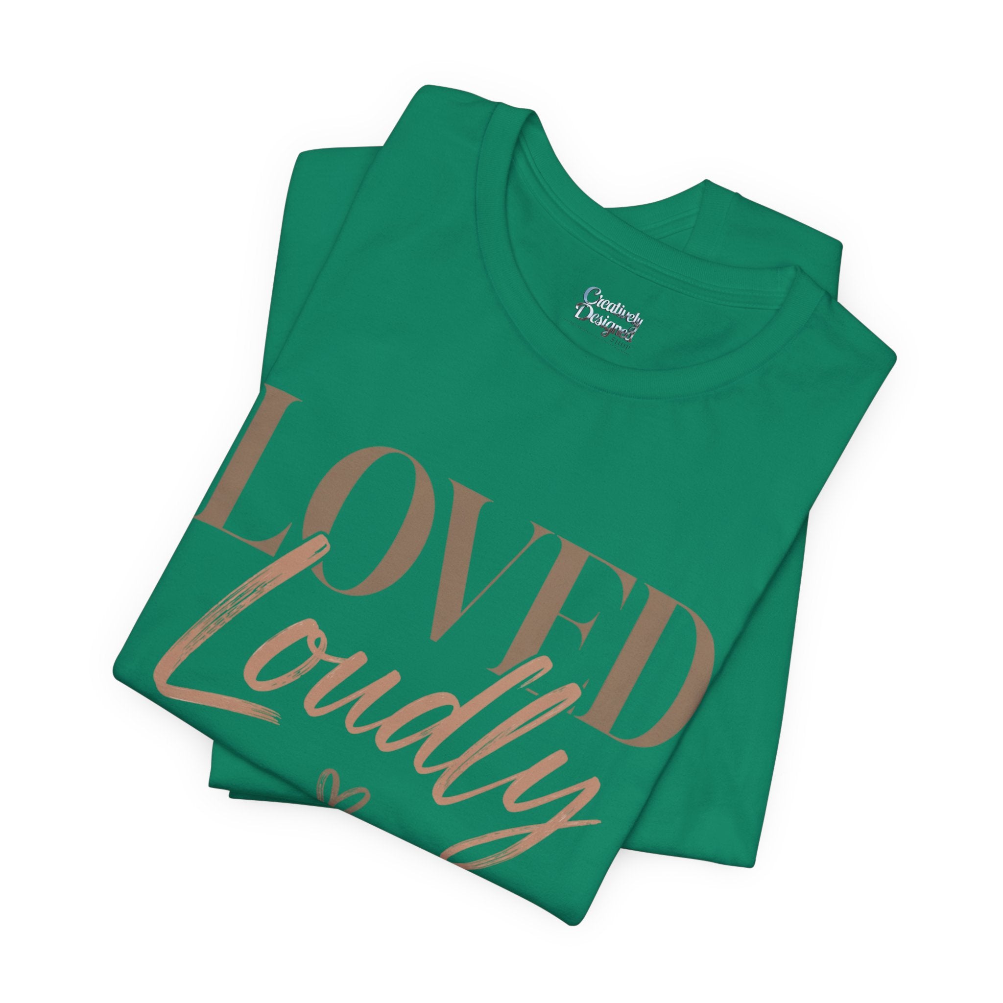 Loved Loudly - Jersey Short Sleeve Tee