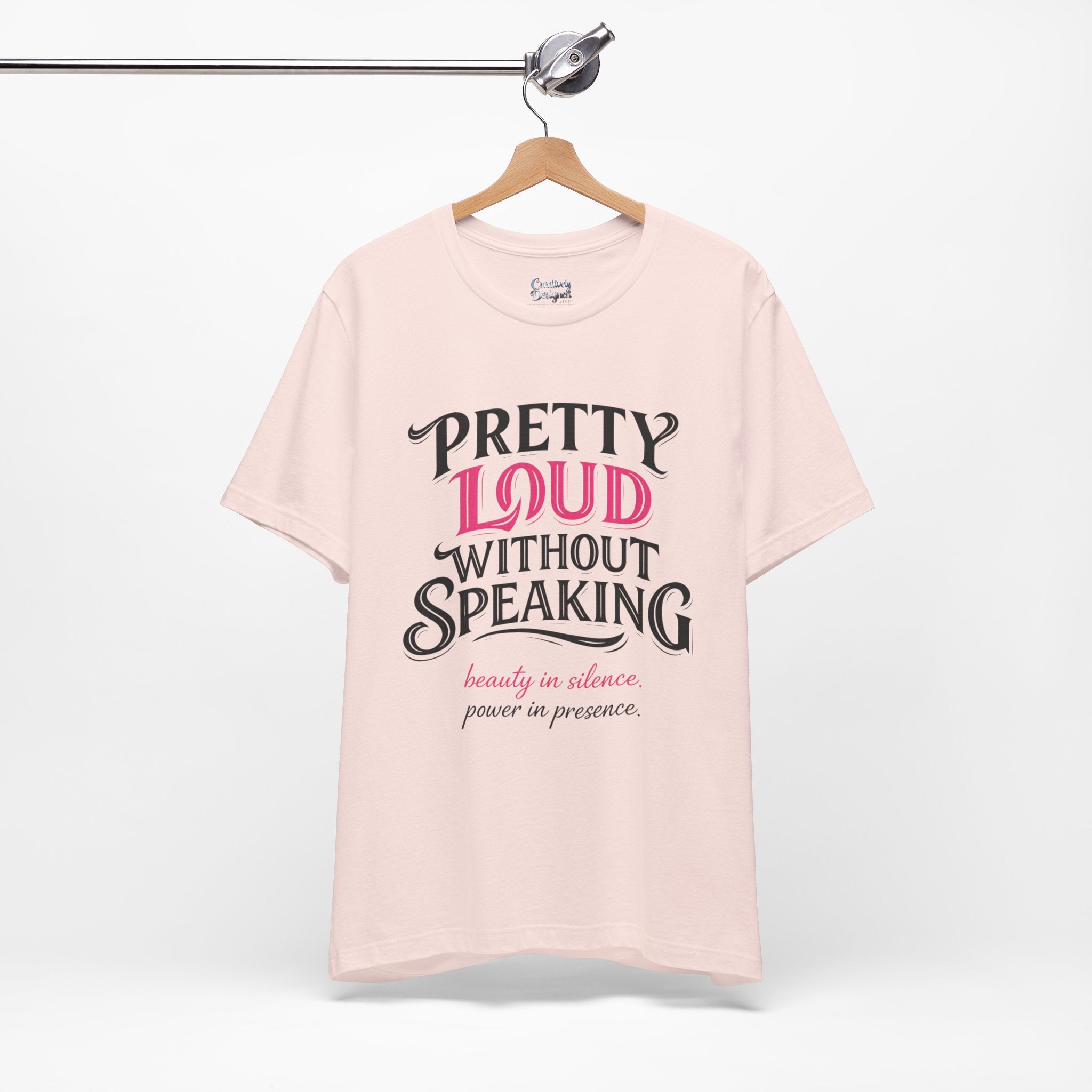 Pretty Loud Without Speaking - Jersey Short Sleeve Tee