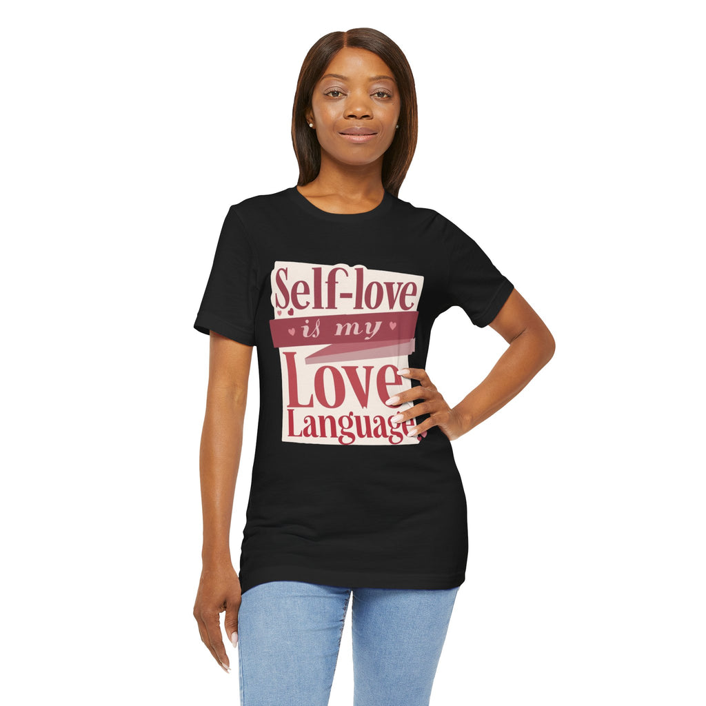 Self-Love Is My Love Language – Unisex Tee