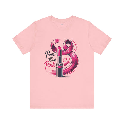 Paint the Town Pink - Unisex Jersey Short Sleeve Tee