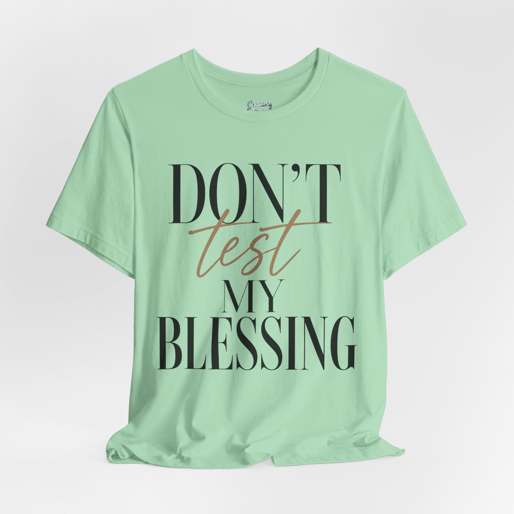 Don’t Test My Blessing Tee - Jersey Short Sleeve Tee