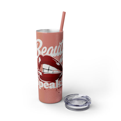 Beauty Speaks - Skinny Tumbler with Straw, 20oz - Creatively Designed Shop