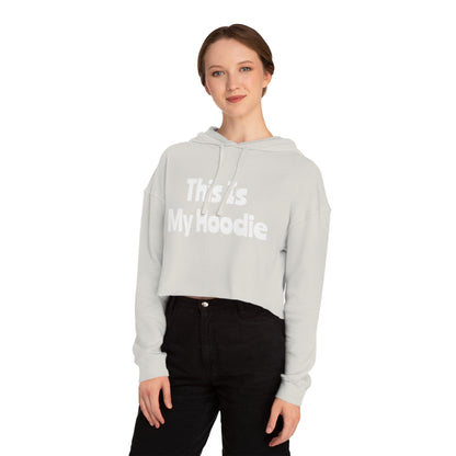 "This Is My Hoodie" - Women’s Cropped Hooded Sweatshirt