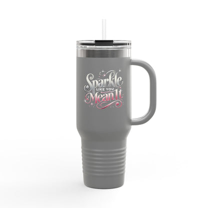 "Sparkle Like You Mean It" - Insulated Travel Mug, 40oz